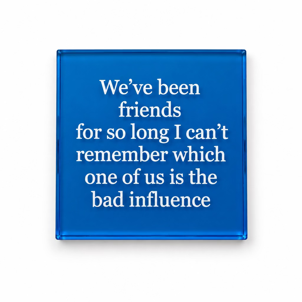 Bad Influence Coaster